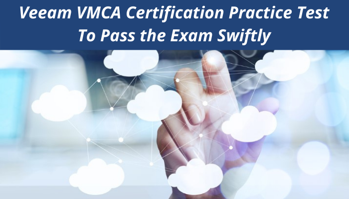 VMCA, VMCA Mock Test, VMCA Practice Exam, VMCA Prep Guide, VMCA Questions, VMCA Simulation Questions, Veeam Certified Architect (VMCA) Questions and Answers, VMCA Online Test, Veeam VMCA Study Guide, Veeam VMCA Exam Questions, Veeam Cloud Data Management Certification, Veeam VMCA Cert Guide, VMCA sstudy guide, VMCA career, VMCA benefits, VMCA practice test,