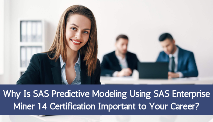 SAS Predictive Modeling Using SAS Enterprise Miner 14, Predictive Modeling Using SAS Enterprise Miner, Predictive Modeling, SAS, SAS Exam, SAS Certification, SAS Predictive Modeler, Predictive Modeler