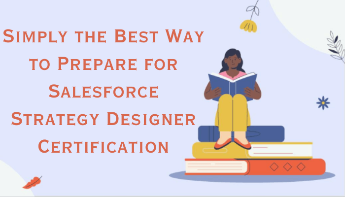 Navigate the road to success with Salesforce Strategy Designer Certification. Get insights into preparation, exam experience, and post-certification opportunities.