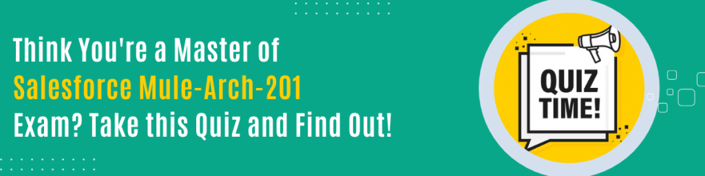 Banner asking ‘Think you’re a master of Salesforce Mule-Arch-201? Take this quiz and find out!’ with a megaphone and the word QUIZ.