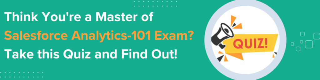 Think You're a Master of Salesforce Analytics 101 Exam Take this Quiz and Find Out!