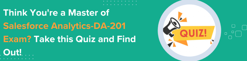 Think You're a Master of Salesforce Analytics-DA-201 Exam? Take this Quiz and Find Out!
