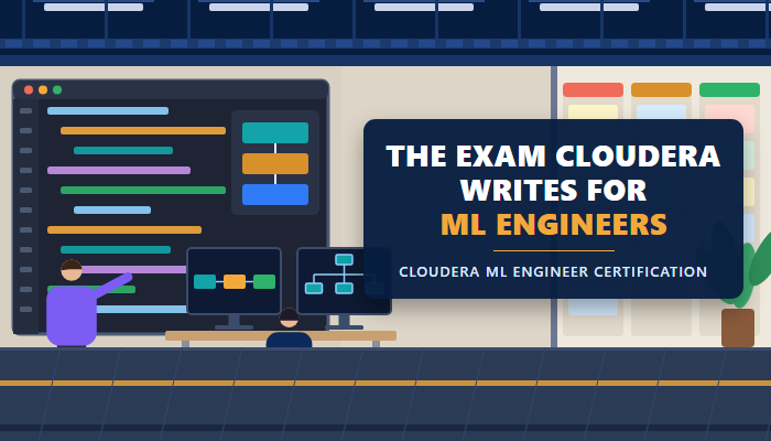 Cloudera machine learning engineer certification banner showing a code room with an engineer at two monitors and a headline plate reading The exam Cloudera writes for ML engineers